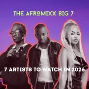 The Afromixx Big 7: African Artists to Watch in 2026