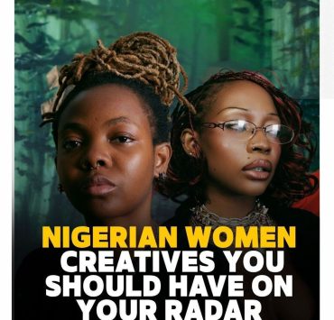 Nigerian Female Creatives You Should Have on Your Radar